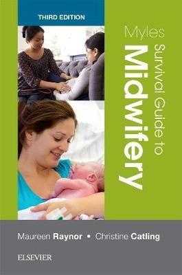 Myles Survival Guide to Midwifery - Maureen D. Raynor,Christine Catling - cover