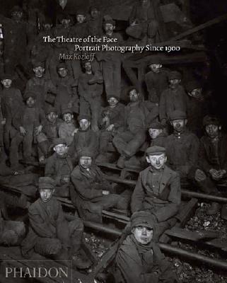 The theatre of face. Portrait photography since 1900. Ediz. illustrata - Max Kozloff - copertina