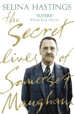 The Secret Lives of Somerset Maugham - Selina Hastings - cover