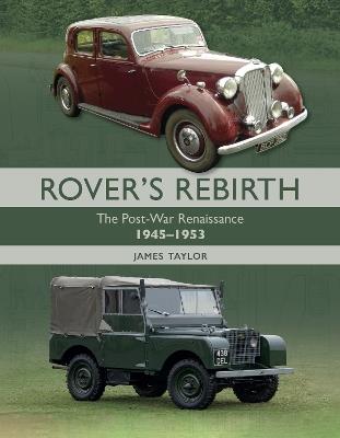 Rover's Rebirth: The Post War Renaissance 1945-1953 - James Taylor - cover