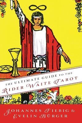 Ultimate Guide to the Rider Waite Tarot - Johannes Fiebig,Evelin Burger - cover