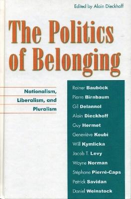 The Politics of Belonging: Nationalism, Liberalism, and Pluralism - cover