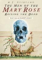 The Men of the Mary Rose: Raising the Dead - A J Stirland - cover