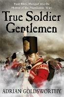 True Soldier Gentlemen - Adrian Dr Adrian Goldsworthy Ltd - cover