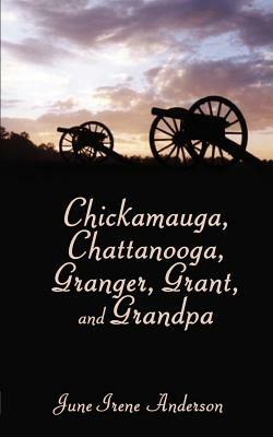 Chickamauga, Chattanooga, Granger, Grant, and Grandpa - June Irene Anderson - cover