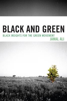Black and Green: Black Insights for the Green Movement - Jamal Ali - cover