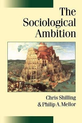 The Sociological Ambition: Elementary Forms of Social and Moral Life - Chris Shilling,Philip A. Mellor - cover