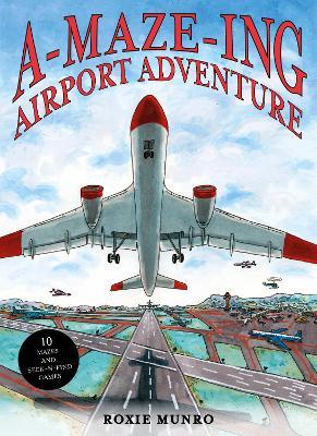Amazing Airport Adventure: 10 Mazes and Seek-N-Find Games - Roxie Munro - cover