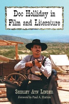 Doc Holliday in Film and Literature - Shirley Ayn Linder - cover