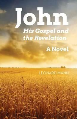 John: His Gospel And The Revelation - Leonard W Mann - cover