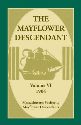 The Mayflower Descendant, Volume 6, 1904 - Mass Soc of Mayflower Descendants - cover