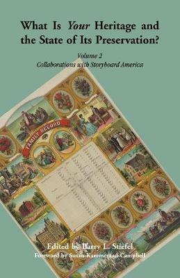 What is Your Heritage and the State of its Preservation?: Volume 2, Collaborations with Storyboard America - Barry L Stiefel - cover