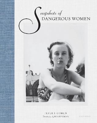 Snapshots of Dangerous Women - Peter J. Cohen - cover