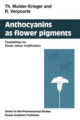 Anthocyanins as Flower Pigments: Feasibilities for flower colour modification - T. Mulder-Krieger,Robert Verpoorte - cover