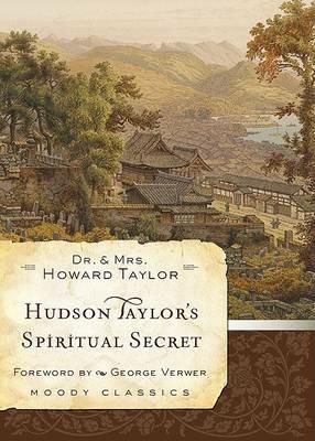Hudson Taylor'S Spiritual Secret - Dr. And Mrs. Howard Taylor - cover