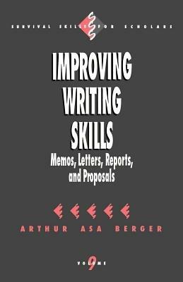 Improving Writing Skills: Memos, Letters, Reports, and Proposals - Arthur Asa Berger - cover