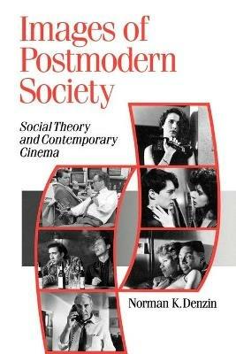 Images of Postmodern Society: Social Theory and Contemporary Cinema - Norman K. Denzin - cover