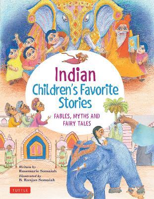 Indian Children's Favorite Stories: Fables, Myths and Fairy Tales - Rosemarie Somaiah - cover