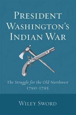 President Washington's Indian War - Wiley Sword - cover