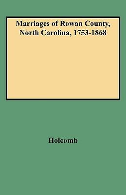 Marriages of Rowan County, North Carolina, 1753-1868 - Holcomb - cover