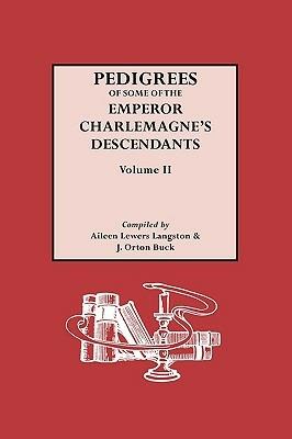 Pedigrees of Some of the Emperor Charlemagne's Descendents - Aileen Lewers Langston - cover