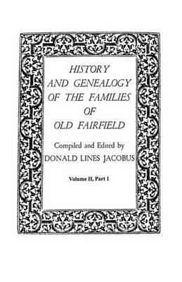 History and Genealogy of the Families of Old Fairfield. in Three Books. Volume II, Part I - cover