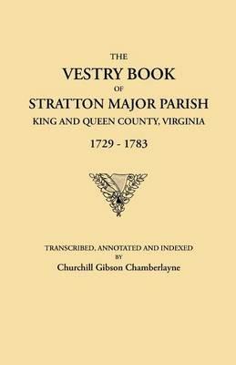 Vestry Book of Stratton Major Parish, King and Queen County, Virginia, 1729-1783 - cover