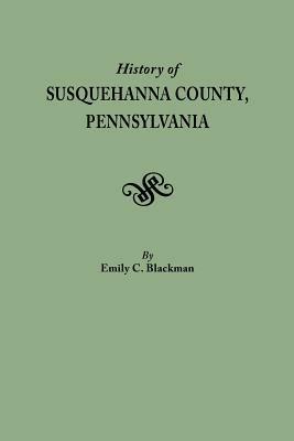 History of Susquehanna County, Pennsylvania - Emily C Blackman - cover