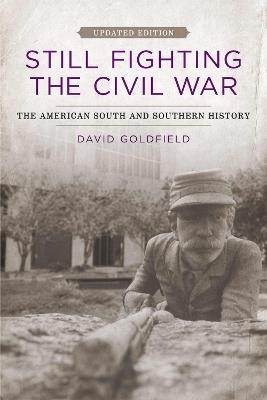 Still Fighting the Civil War: The American South and Southern History - cover