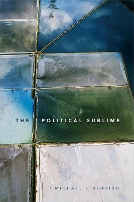 The Political Sublime - Michael J. Shapiro - cover