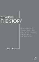Stealing the Story: Shakespeare's Self-Conscious Use of the Mimetic Tradition in the Tragedies - Ava Zilberfain - cover