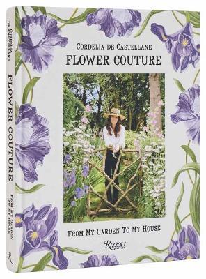 Flower Couture: From My Garden to My House - Cordelia De Castellane,Cordelia De Castellane - cover