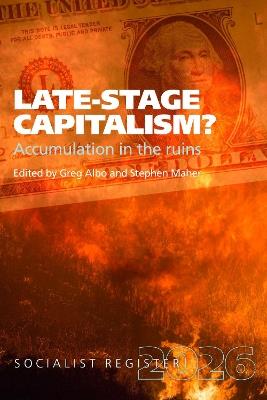 Late-Stage Capitalism?: Accumulation in the Ruins - cover