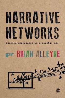 Narrative Networks: Storied Approaches in a Digital Age - Brian Alleyne - cover