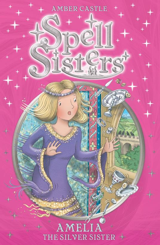 Spell Sisters: Amelia the Silver Sister - Amber Castle,Mary Hall - ebook