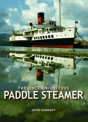 The Once-Ubiquitous Paddle Steamer - John Hannavy - cover