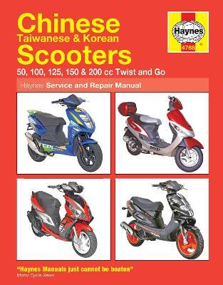 Chinese, Taiwanese & Korean Scooters 50cc, 125cc & 150cc (04-14) Haynes Repair Manual - Phil Mather - cover