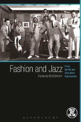 Fashion and Jazz: Dress, Identity and Subcultural Improvisation - Alphonso McClendon - cover