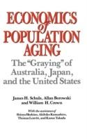 Economics of Population Aging: The Graying of Australia, Japan, and the United States - Allan Borowski,William H. Crown,James H. Schulz - cover