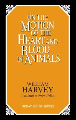 On the Motion of the Heart and Blood in Animals - William Harvey - cover