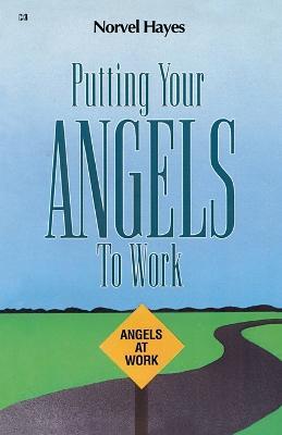 Putting Your Angels to Work - Norvel Hayes - cover