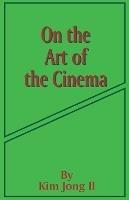 On the Art of the Cinema: April 11,1973 - Kim Jong Il - cover
