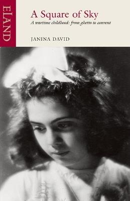 A Square of Sky: A Jewish Childhood in Wartime Poland - Janina David - cover