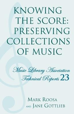 Knowing the Score: Preserving Collections of Music - Mark Roosa,Jane Gottlieb - cover