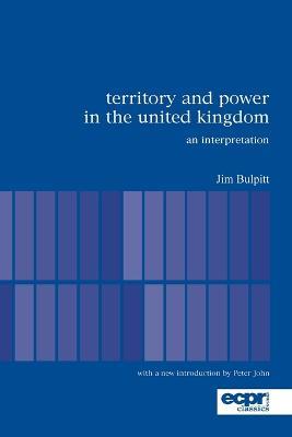 Territory and Power in the United Kingdom: An Interpretation - Jim Bulpitt - cover