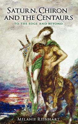 Saturn, Chiron and the Centaurs - Melanie Reinhart - cover