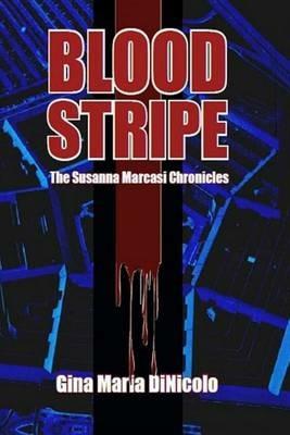 Blood Stripe: The Susanna Marcasi Chronicles - Gina Maria Dinicolo - cover