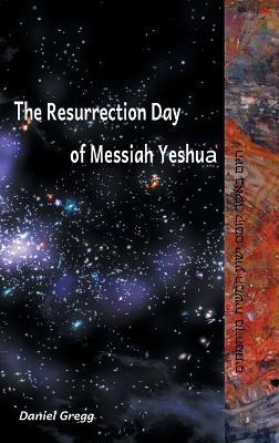 The Resurrection Day of Messiah - Daniel R Gregg - cover