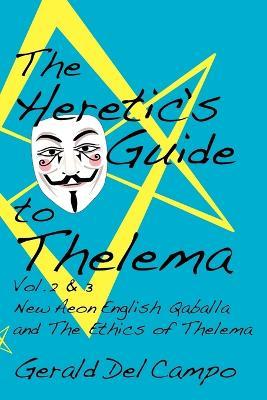 The Heretic's Guide to Thelema Volume 2 & 3 - Gerald del Campo - cover