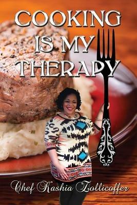 Cooking Is My Therapy - Chef Kashia Zollicoffer - cover